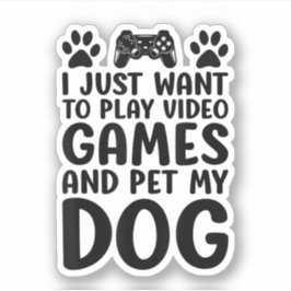 Ik wil gewoon videospellen spelen en mijn hond leu sticker