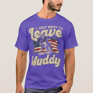 Ik wil gewoon weggaan en modderige Amerikaanse vla T-shirt