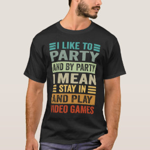 Ik wil graag een feest dat ik bedoel, blijf in en t-shirt