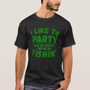 Ik wil graag een feest voor vrouwen die vissen." t-shirt
