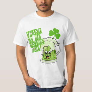 Ik wil in jou zijn op St. Pattys Day T-shirt