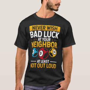 Ik wil je buren nooit een slechte dienst bewijzen. t-shirt