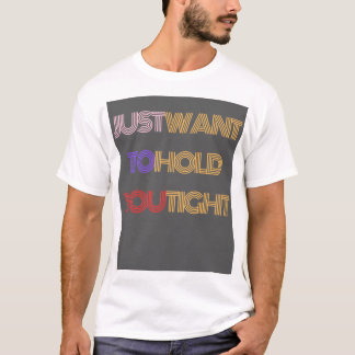 Ik wil je gewoon even vasthouden. t-shirt