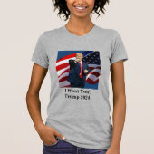 Ik wil je! Trump 2024 T-shirt (Voorkant)