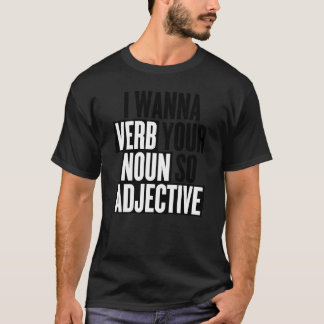 Ik wil je zelfstandig naamwoord zo bijvoeglijk naa t-shirt