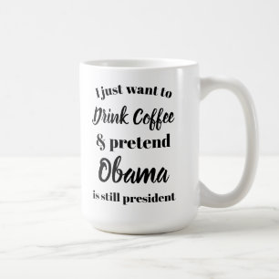 Ik wil koffie drinken net alsof Obama President is Koffiemok