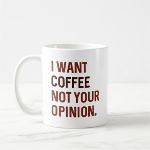 Ik wil koffie niet je mening koffiemok