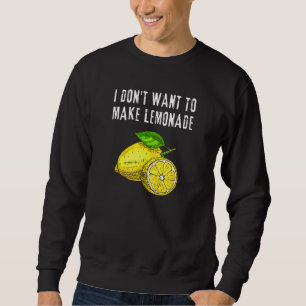Ik wil limonade niet sarcastisch maken trui
