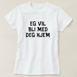 Ik wil met je thuiskomen in Noors groen T-shirt