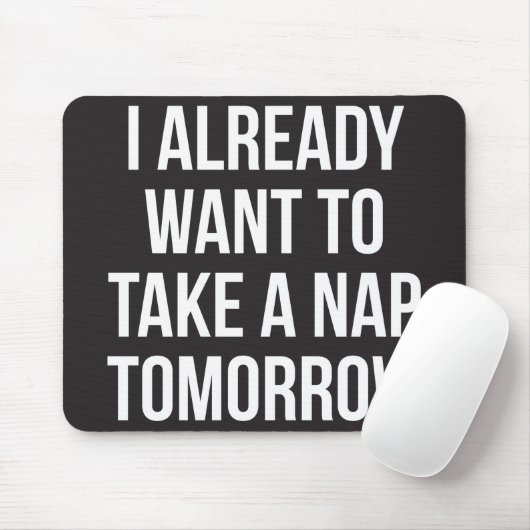 Ik wil morgen al een Nap nemen Muismat (Met muis)