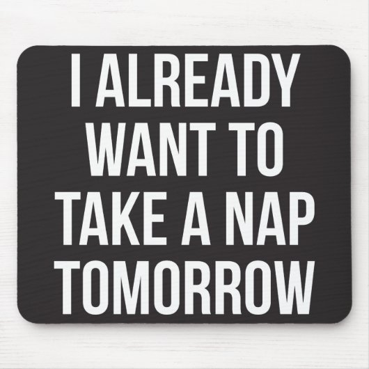 Ik wil morgen al een Nap nemen Muismat (Voorkant)