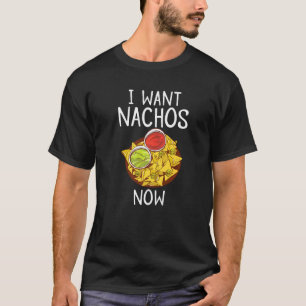 Ik wil nachos nu snack eten Mexicaans T-shirt