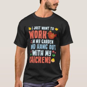 Ik Wil Net In Mijn Tuin Werken Kippenboer T-shirt