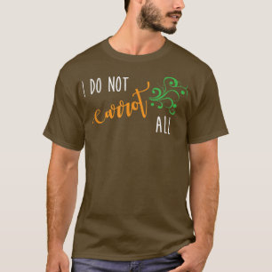 Ik wil niet alle grappige vegetarische Gezegden we T-shirt