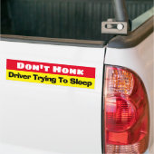 Ik wil niet dat de chauffeur probeert te slapen gr bumpersticker (Op Truck)