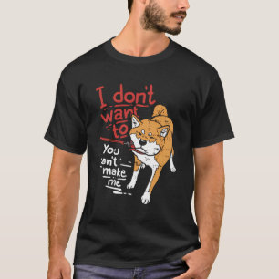 Ik wil niet dat je me een stubborn Shiba Inu laat T-shirt