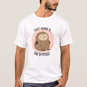 Ik wil niet door m'n schimmige boompun worden opge t-shirt