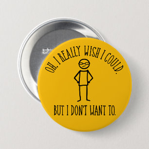 Ik Wil Niet - grappig asociaal Ronde Button 7,6 Cm