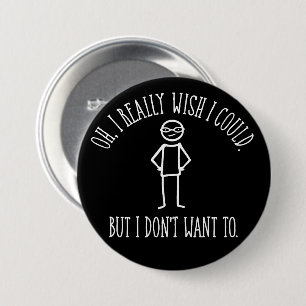 Ik Wil Niet - grappig asociaal Ronde Button 7,6 Cm
