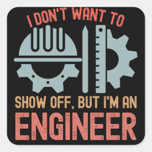 Ik wil niet Shows, maar ik ben ingenieur Vierkante Sticker