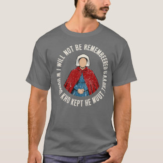 IK WIL NIET WORDEN HERINNERD ALS EEN VROUW DIE HAA T-SHIRT