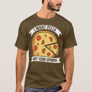 Ik wil Pizza niet je mening1405 T-shirt