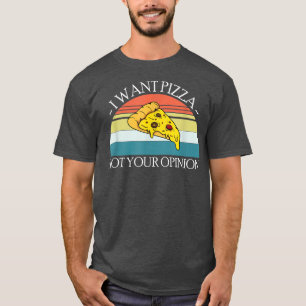 Ik wil Pizza niet je mening1407 T-shirt