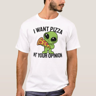 Ik wil pizza, niet jouw mening t-shirt