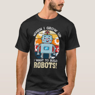 Ik wil robots-machines en -robotica bouwen t-shirt