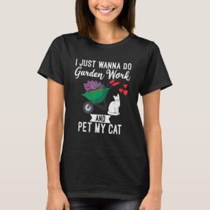 Ik wil tuinwerk doen en katten buiten en tuin t-shirt