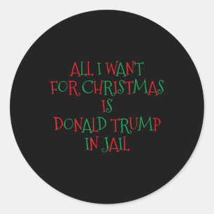 Ik wil voor Kerstmis Donald Trump in de gevangenis Ronde Sticker