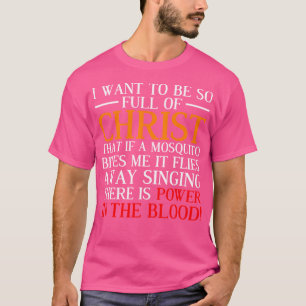 Ik wil zo vol zijn met Christelijke pra van Jezus. T-shirt