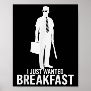 Ik wilde alleen ontbijt Grappig meme grafisch ontw Poster