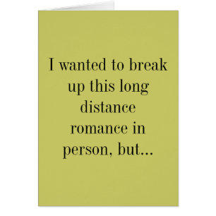 Ik wilde deze romance over lange afstand breken...