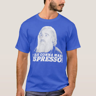 Ik wilde espresso maken t-shirt