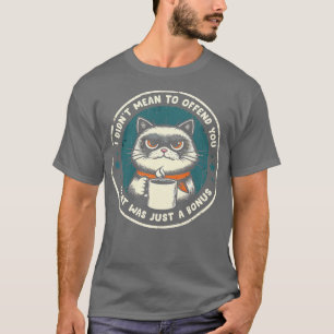 Ik wilde je niet beledigen t-shirt