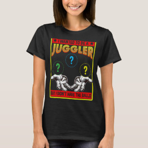 Ik wilde jongleursballen zijn en volwassen jongler t-shirt