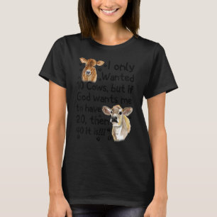 Ik wilde maar 10 koeien, maar als God wil dat ik 2 T-shirt
