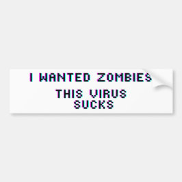 Ik wilde zombies dit virus zuigt op het coronaviru bumpersticker