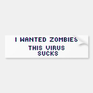 Ik wilde zombies dit virus zuigt op het coronaviru bumpersticker
