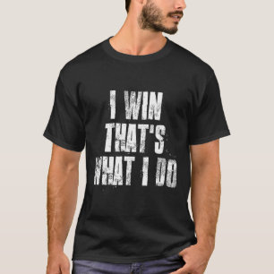Ik win dat is wat ik doe Motivatie sportschool wer T-shirt