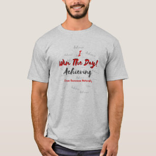 Ik win de dag: het bereiken van waar succes natuur t-shirt