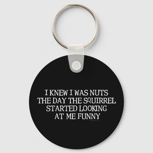Ik wist dat ik Nuts Squirrel was Sleutelhanger (Voorkant)