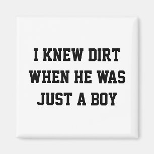 Ik wist vuil toen hij nog een jongen was magneet