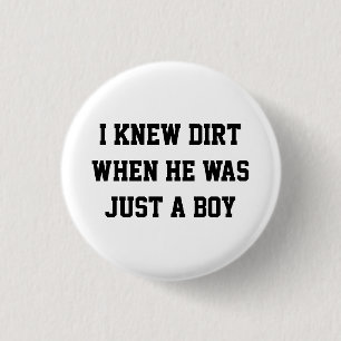 Ik wist vuil toen hij nog een jongen was ronde button 3,2 cm