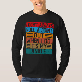 Ik woon niet altijd een gewricht, maar als ik het  t-shirt