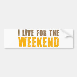 Ik woon voor het weekend bumpersticker