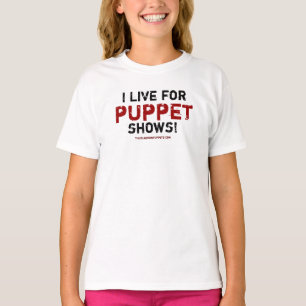 Ik woon voor Puppet Shows! T-shirt
