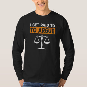 Ik word betaald aan Argue Lawyer Women Attorney Ju T-shirt