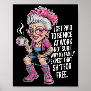 Ik word betaald om aardig te zijn op het werk, ik poster